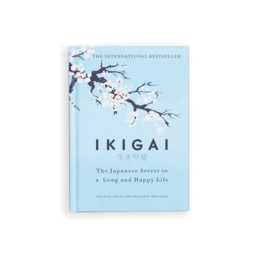 Ikigai: The Japanese Secret to a Long and Happy Life