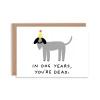 In Dog Years You're Dead Greeting Card