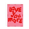 Love You More Greeting Card