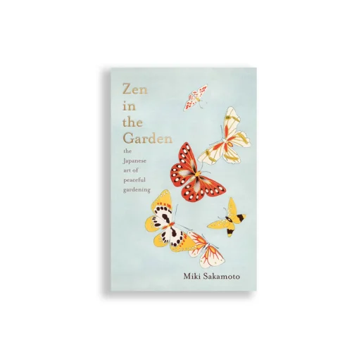 Zen In The Garden: The Japanese Art Of Peaceful Gardening
